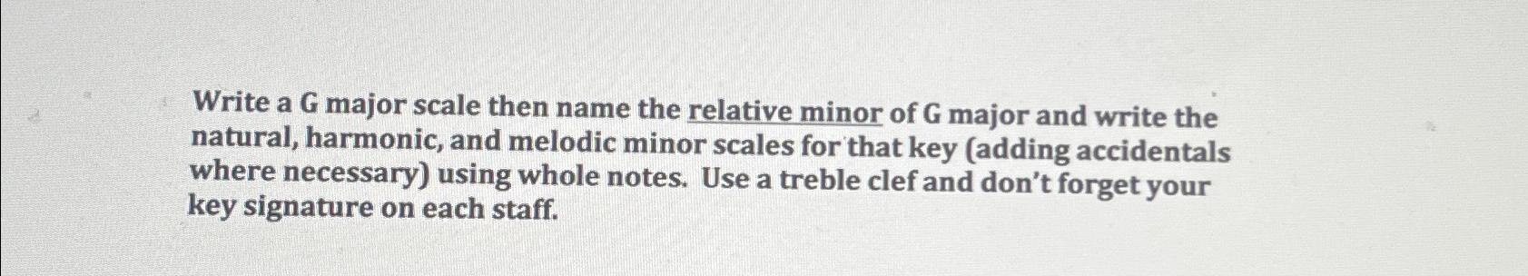  Write a G major scale then name the relative minor of