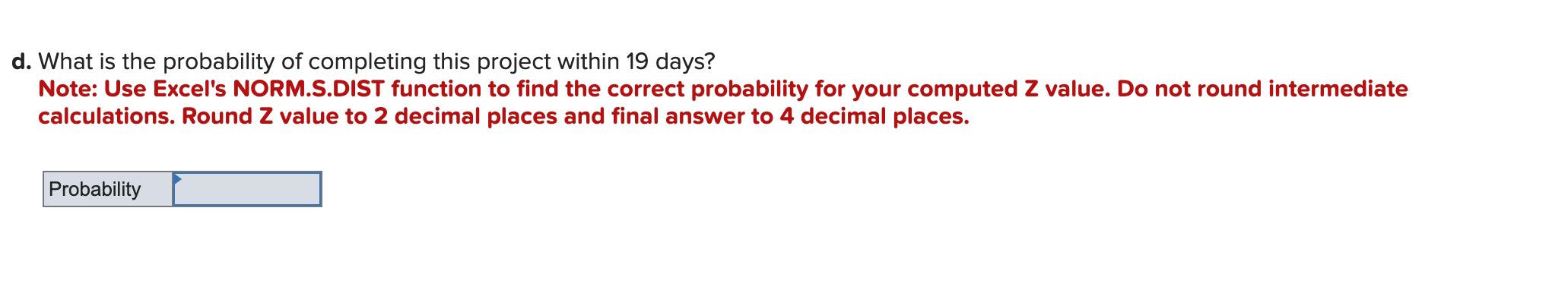 b. What is the critical path? A-D-G-HB-E-G-HA-D-F-HA-C-F-H c. What is the expected