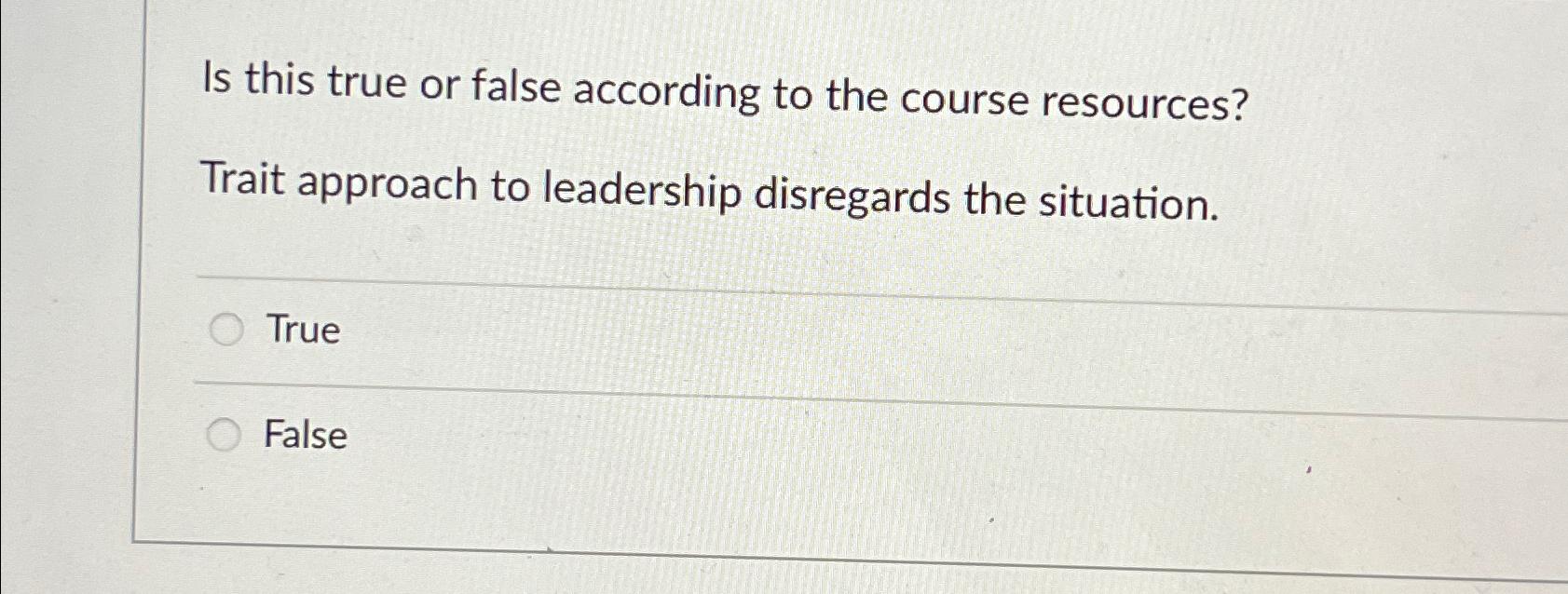  Is this true or false according to the course resources? Trait