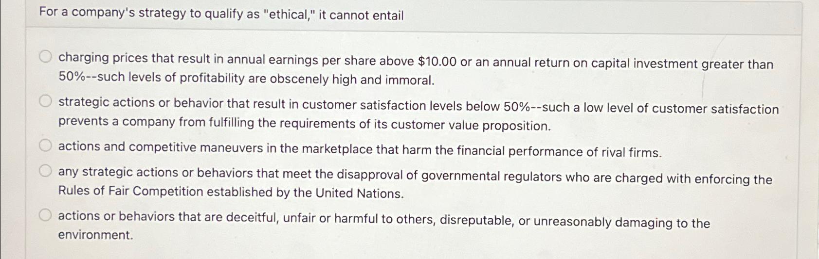  For a company's strategy to qualify as "ethical," it cannot entail