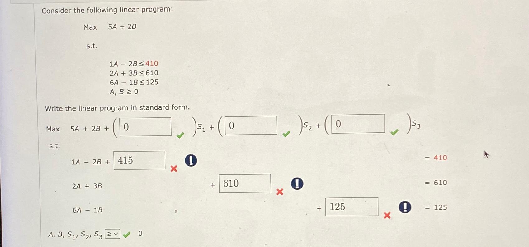  Consider the following linear program: Max 5A+2B s.t. ,1A-2B410 ,2A+3B610 ,6A-1B125