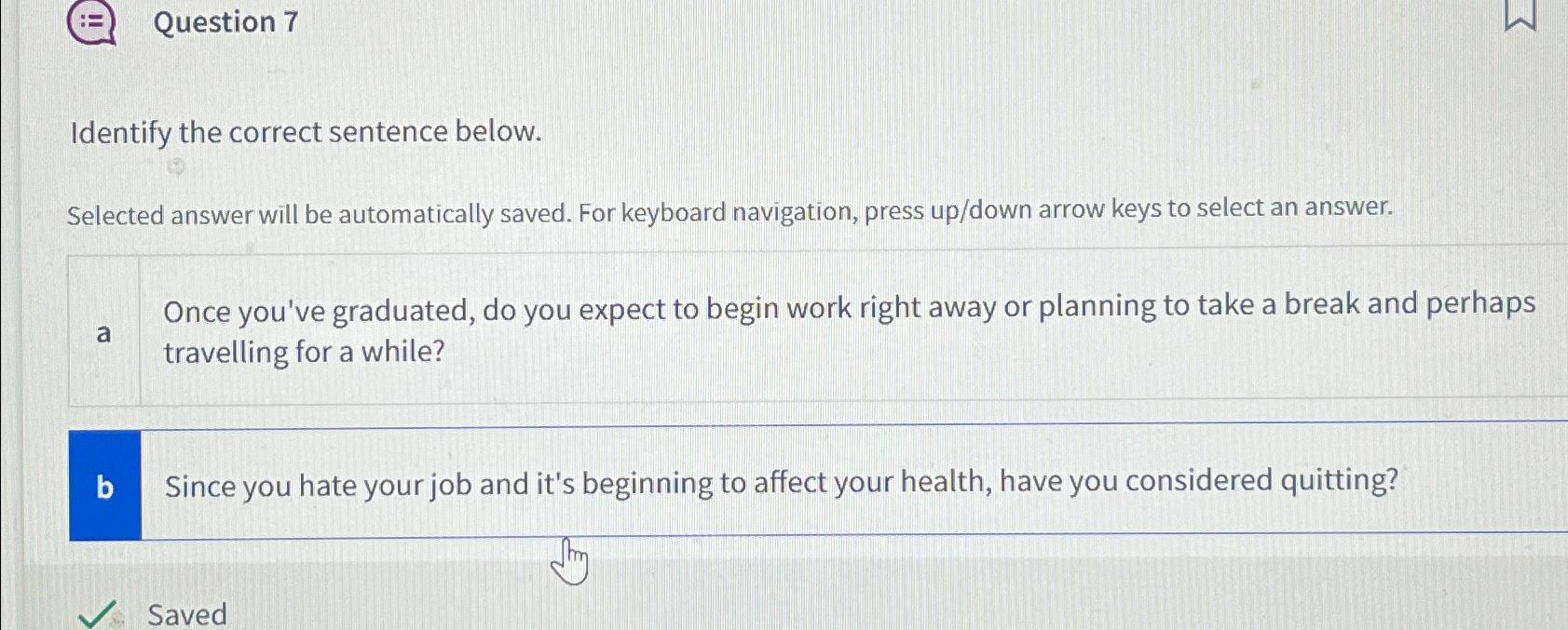  Question 7 Identify the correct sentence below. Selected answer will be