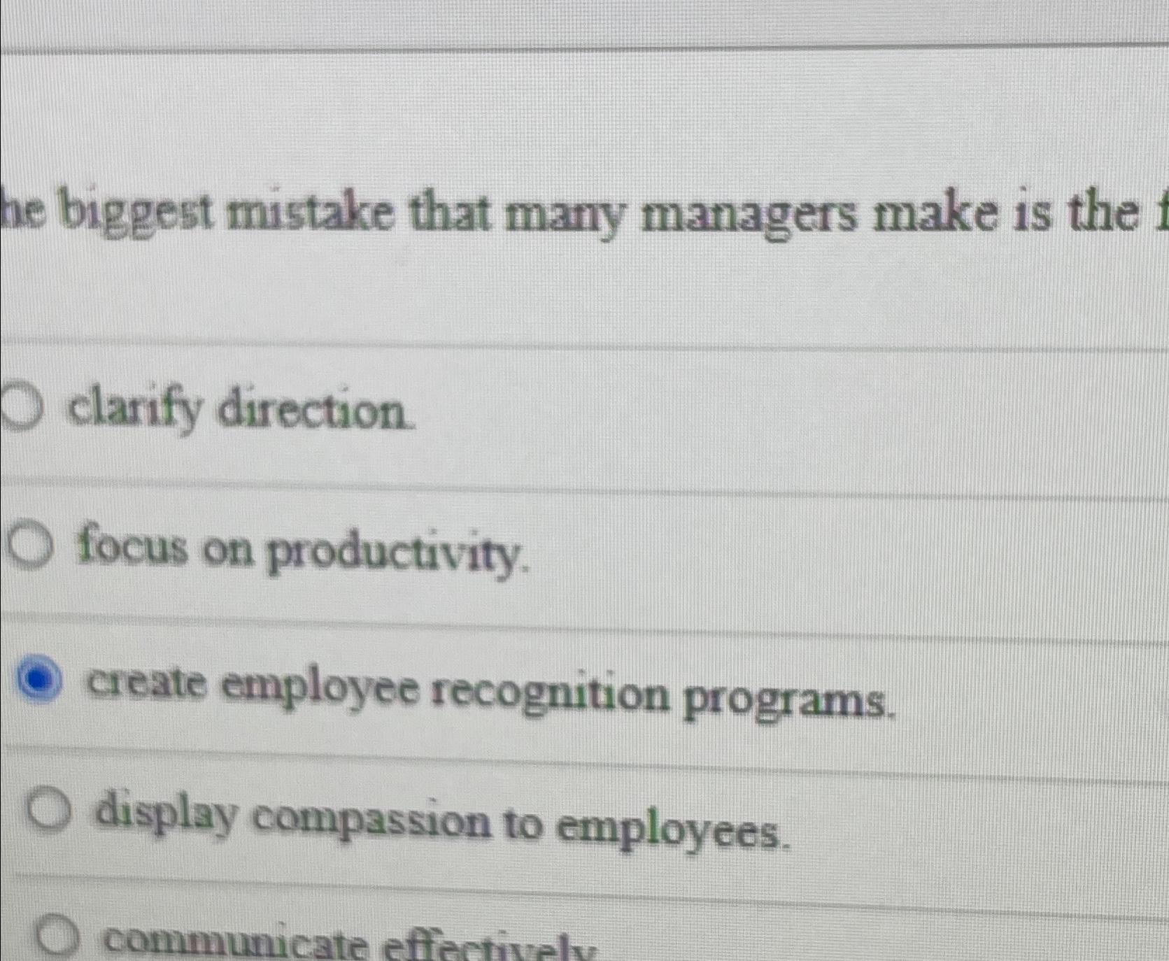  he biggest mistake that many managers make is the clarify direction.