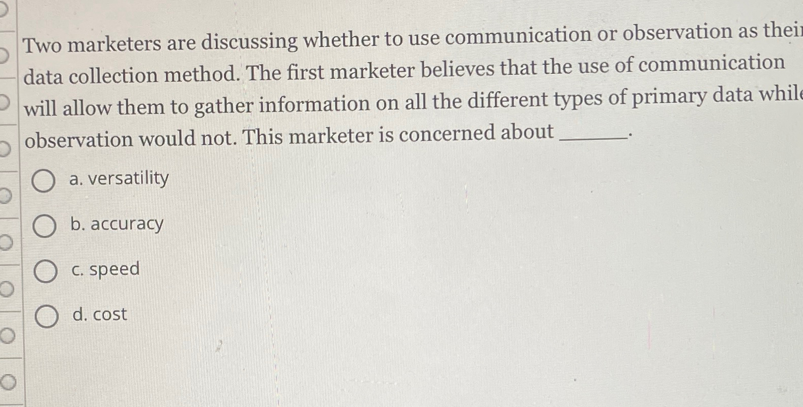  Two marketers are discussing whether to use communication or observation as