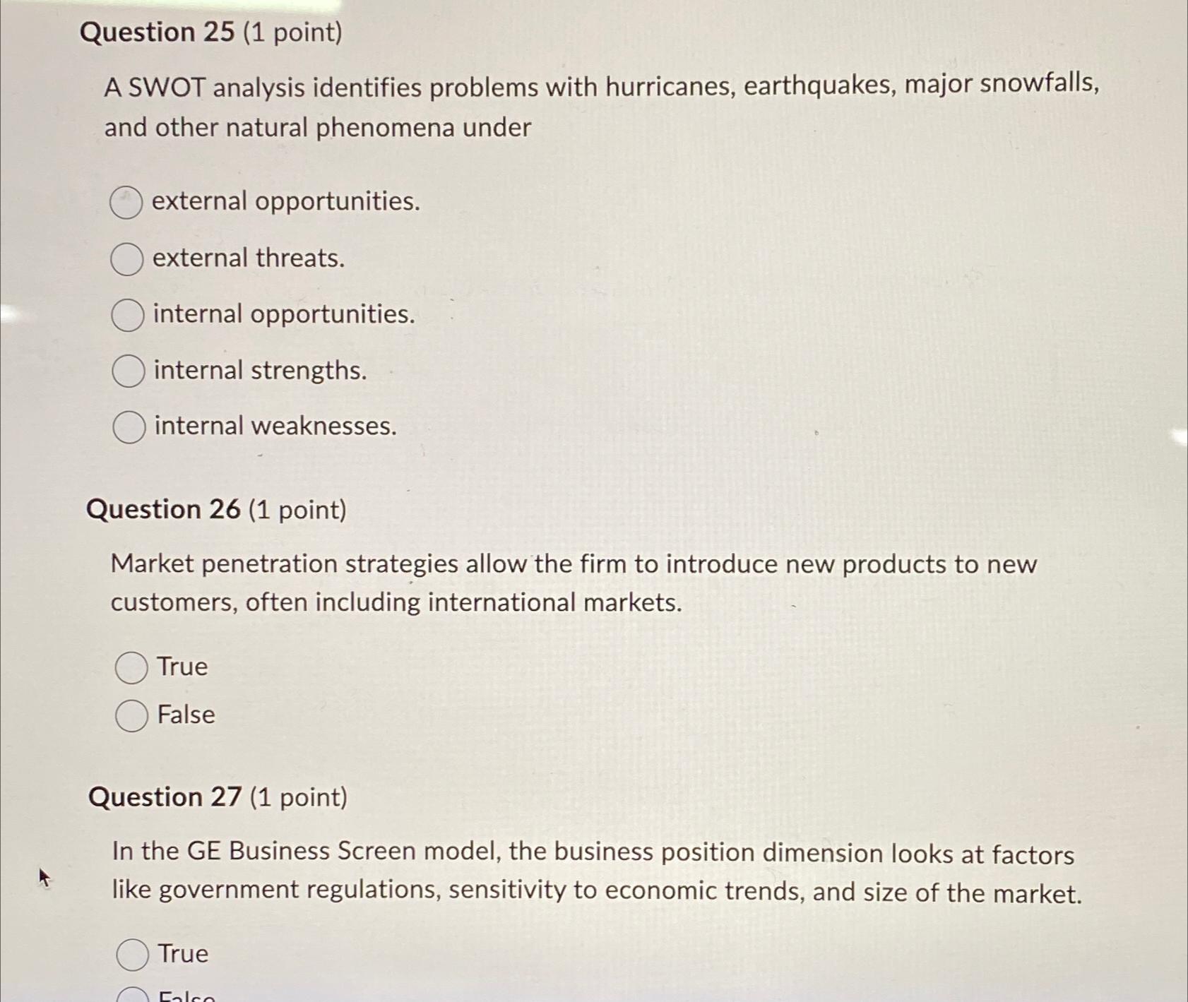  Question 25(1 point) A SWOT analysis identifies problems with hurricanes, earthquakes,