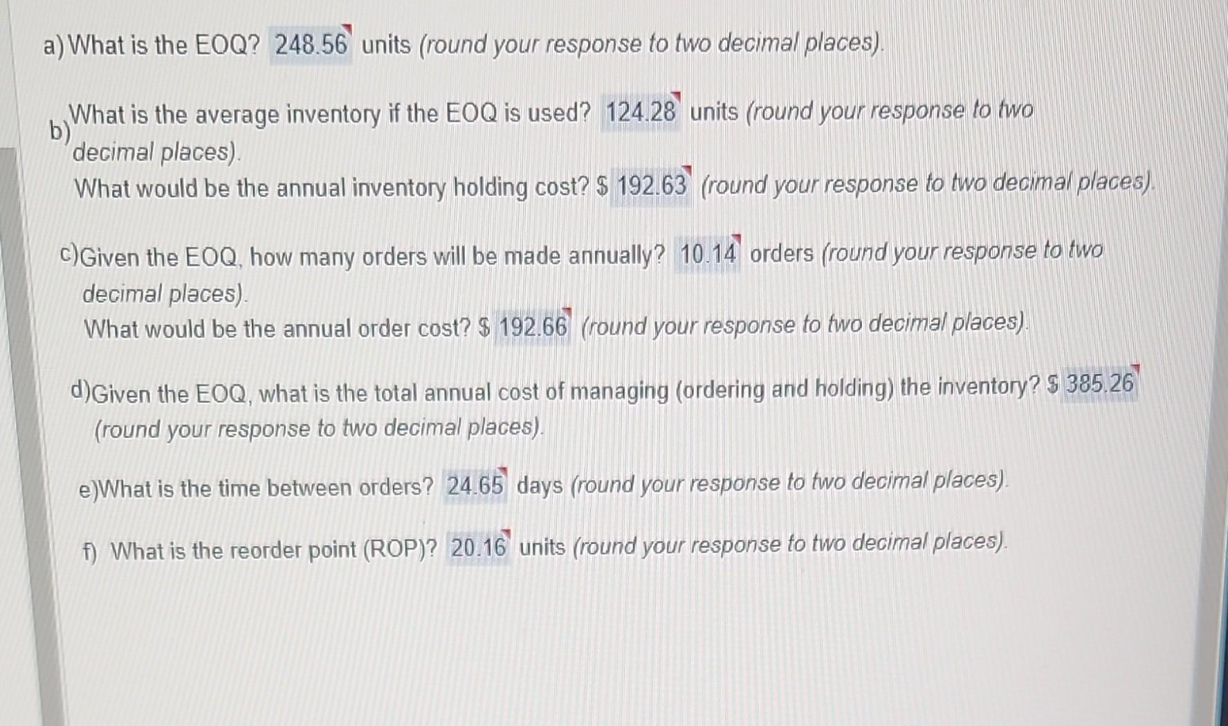 a) What is the EOQ? 248.56 units (round your response to