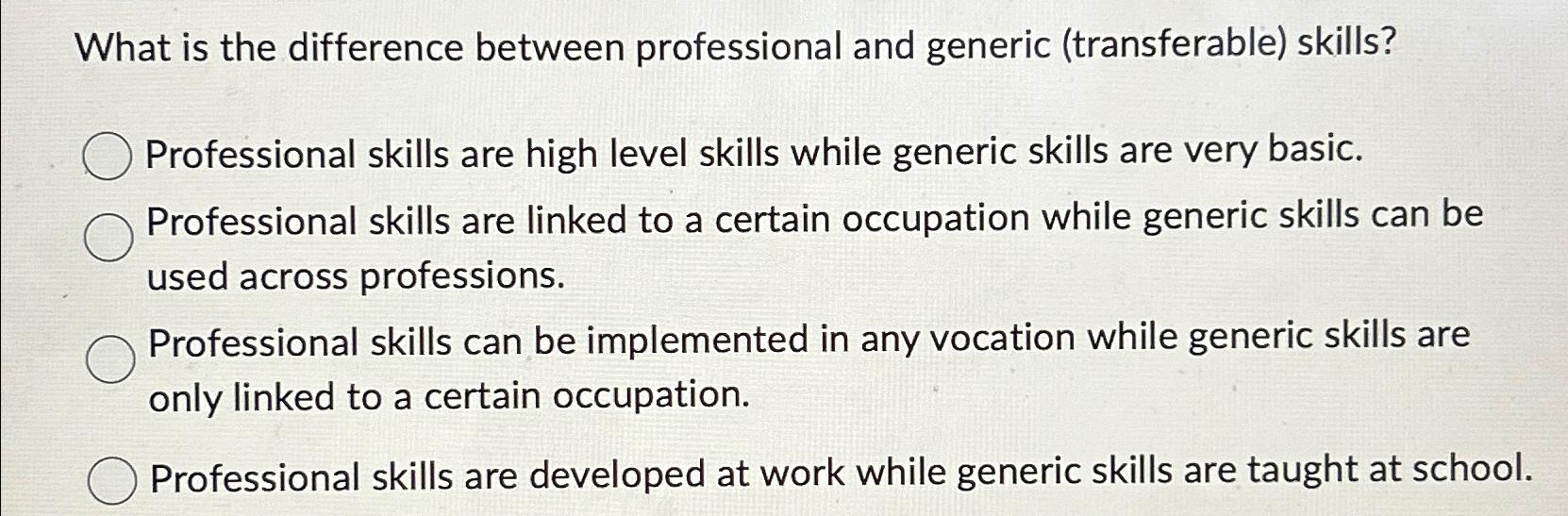  What is the difference between professional and generic (transferable) skills? Professional