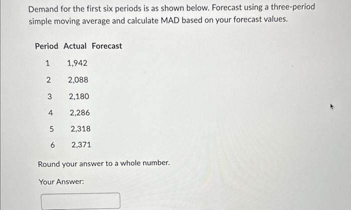 Demand for the first six periods is as shown below. Forecast