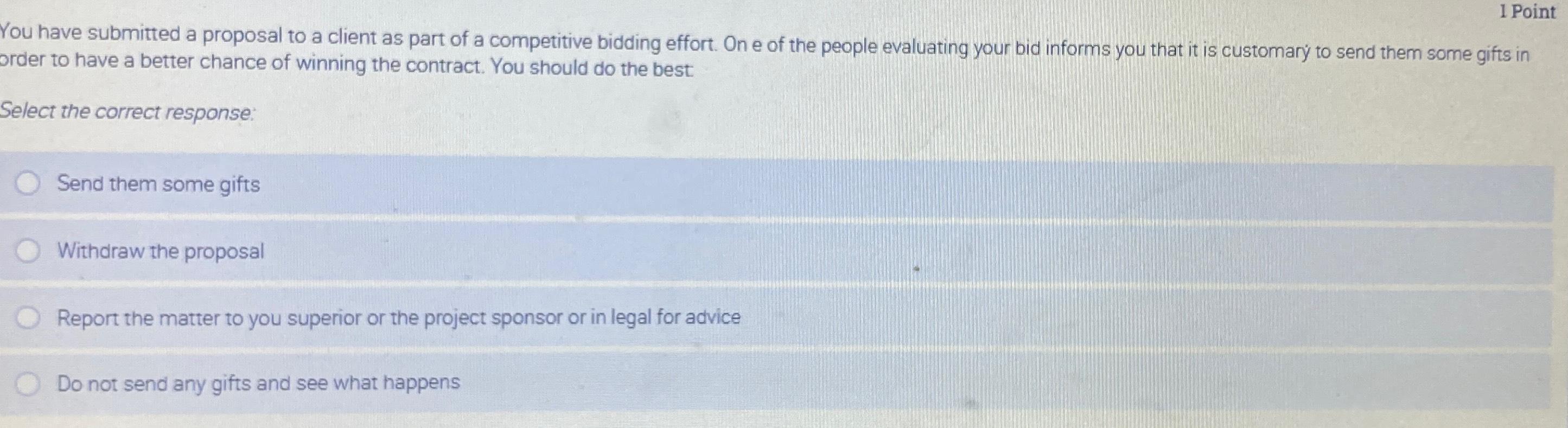  1 Point You have submitted a proposal to a client as