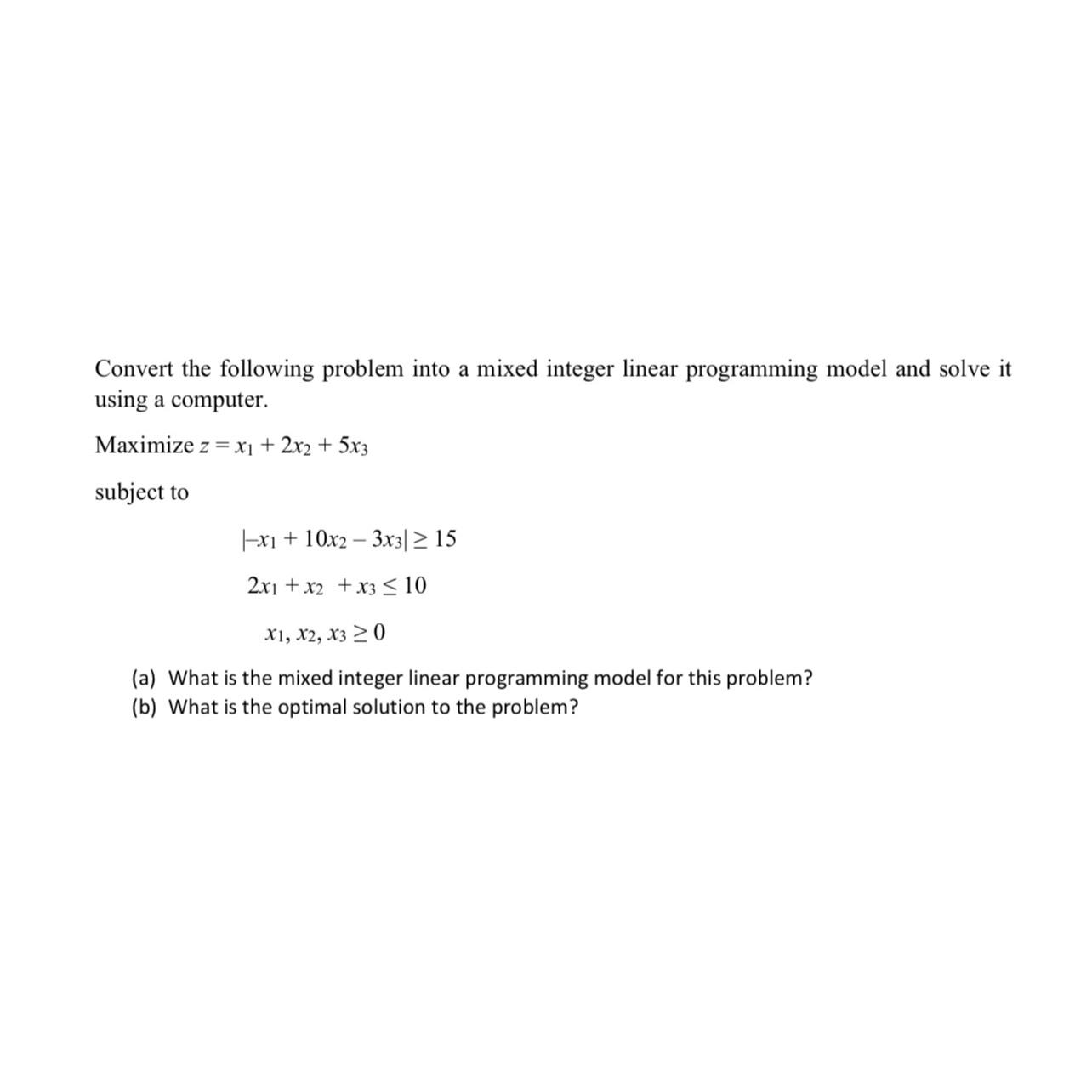  Convert the following problem into a mixed integer linear programming model