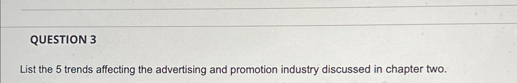  How to solve... QUESTION 3 List the 5 trends affecting the