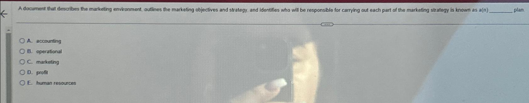  plan. A. accourting B. operational C. marketing D. profit E. human