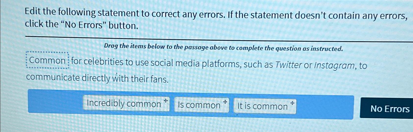  Edit the following statement to correct any errors. If the statement