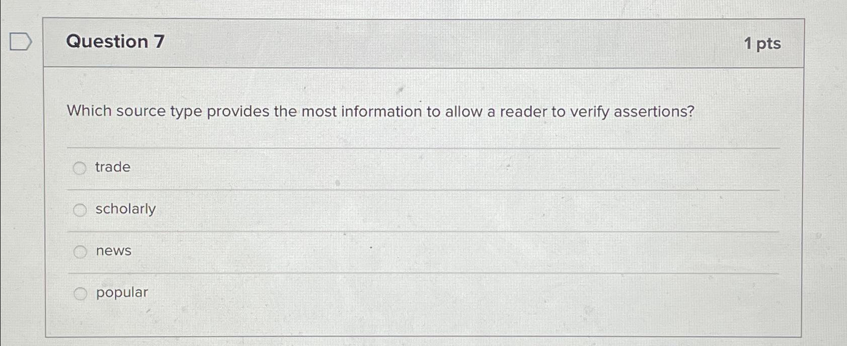  Question 7 1 pts Which source type provides the most information