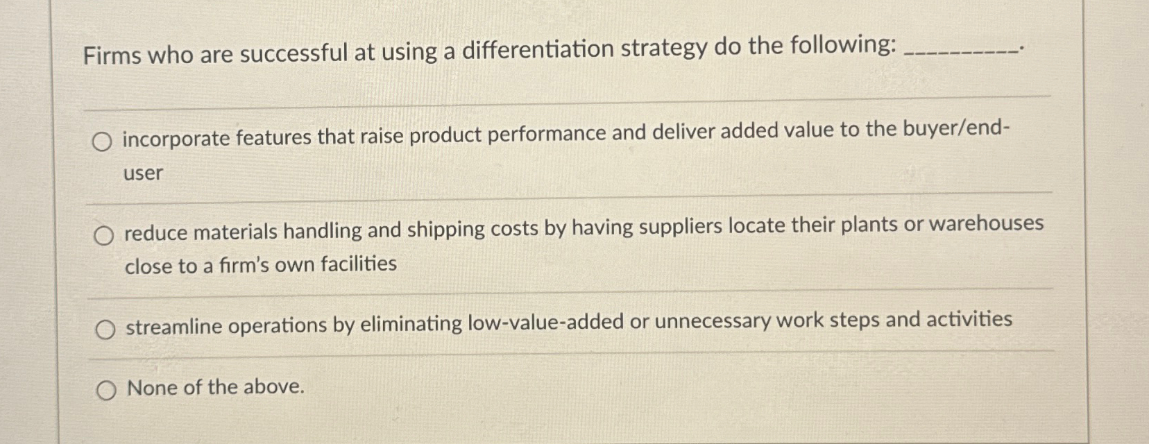  Firms who are successful at using a differentiation strategy do the