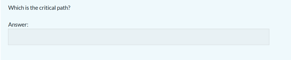 Question 4 What is a critical path? What are the paths? Select