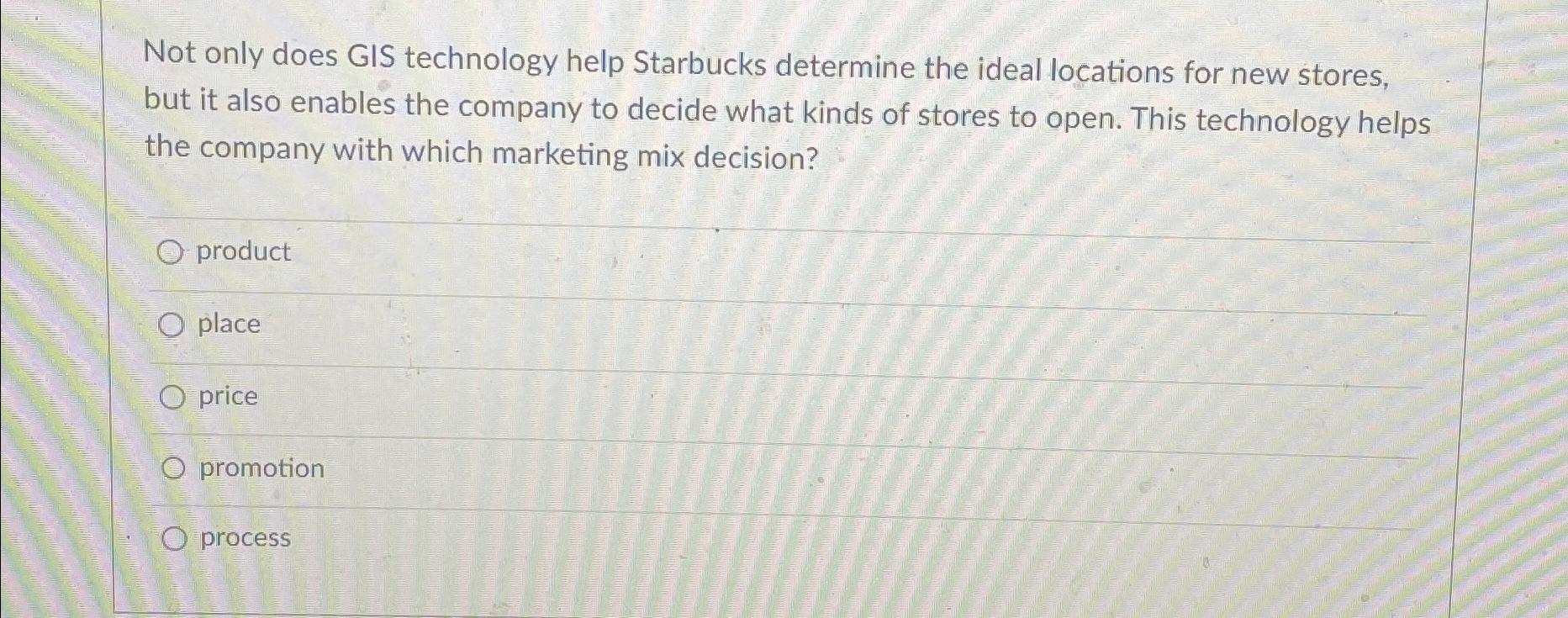  Not only does GIS technology help Starbucks determine the ideal locations