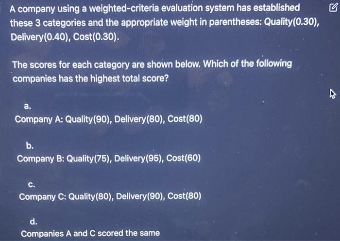  A company using a weighted-criteria evaluation system has established these 3
