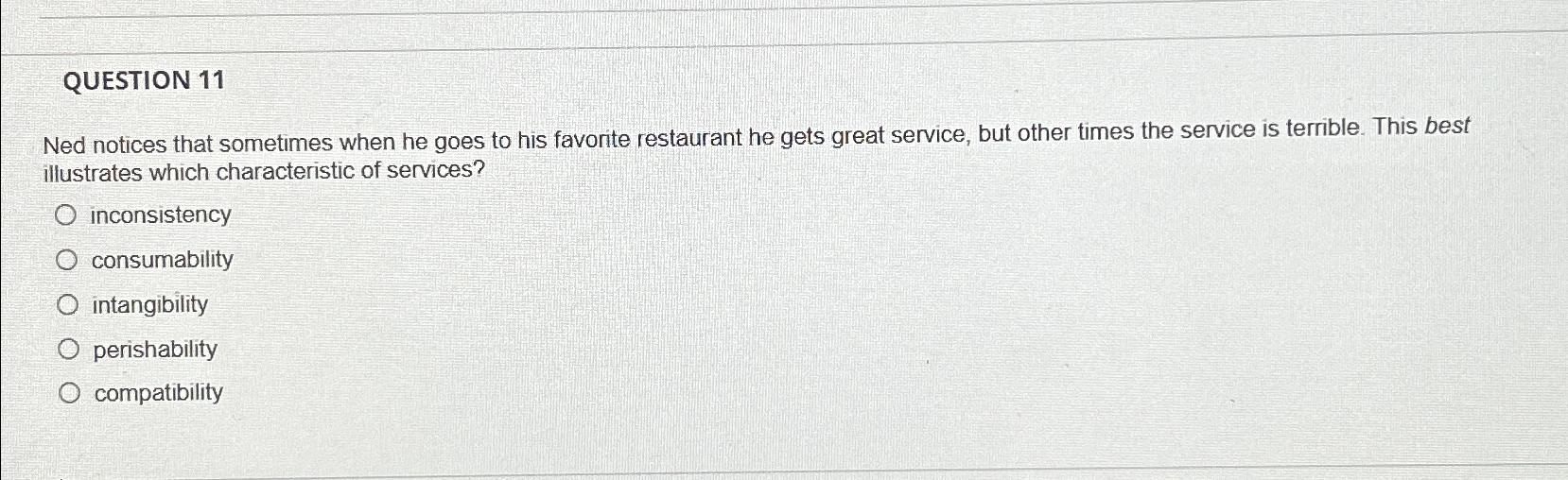  QUESTION 11 Ned notices that sometimes when he goes to his