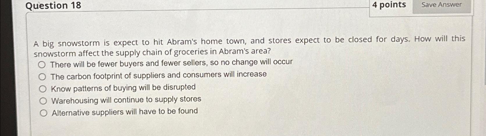  Question 18 4 points Save Answer A big snowstorm is expect