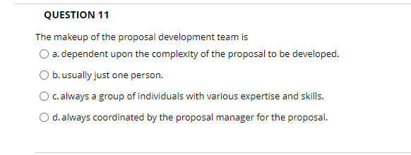 he makeup of the proposal development team is a. dependent upon