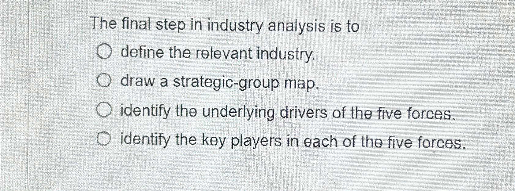  The final step in industry analysis is to define the relevant