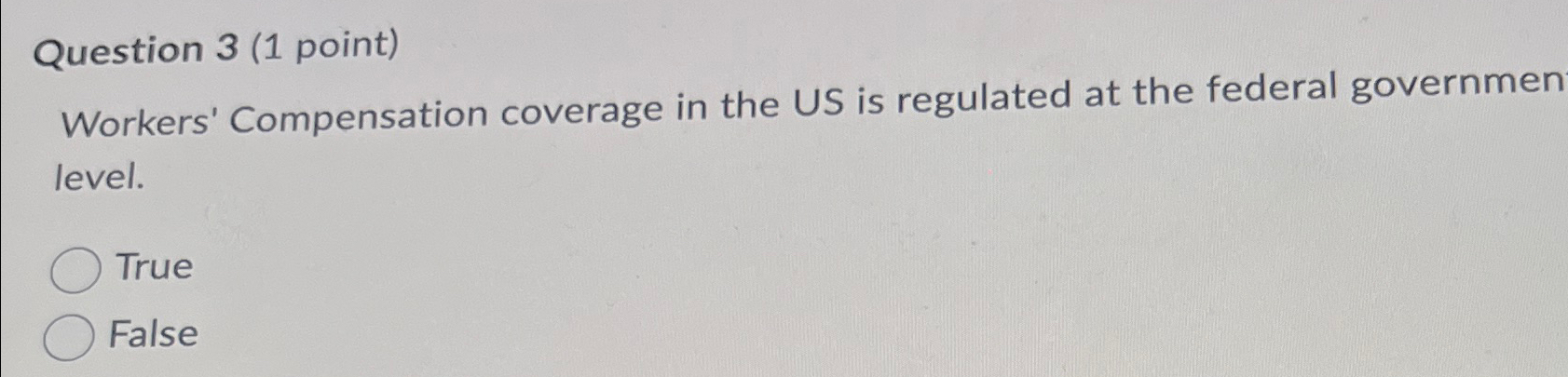 Question 3(1 point) Workers' Compensation coverage in the US is regulated