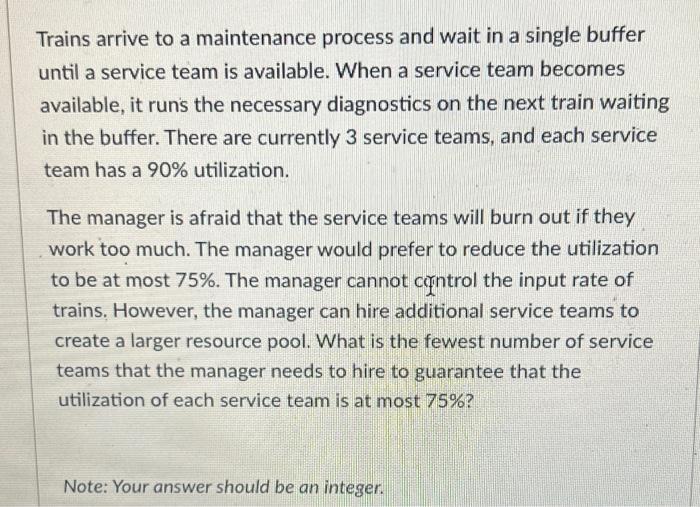  Trains arrive to a maintenance process and wait in a single