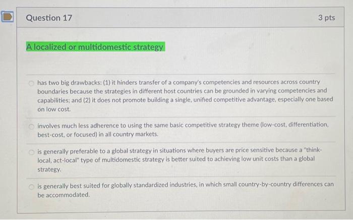  A localized or multidomestic strategy has two big drawbacks: (1) it