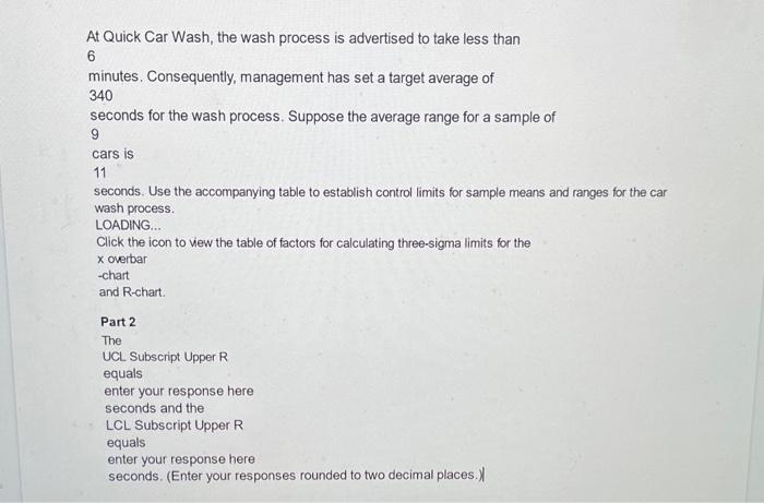 calculating three-sigma limits for the x-chart and R-chart At Quick Car Wash,