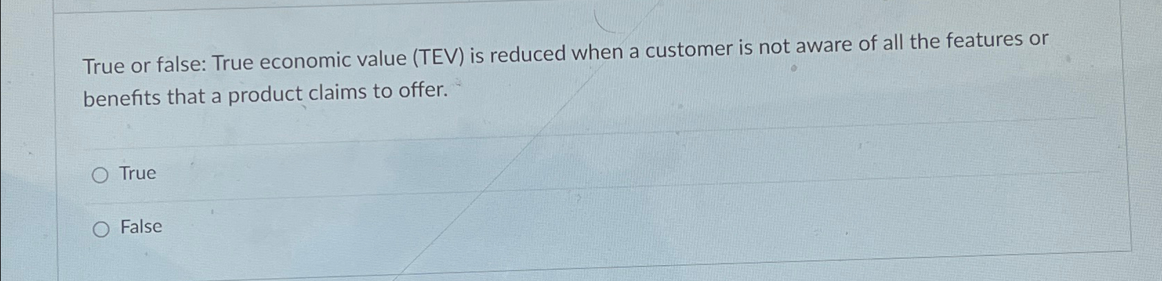  True or false: True economic value (TEV) is reduced when a