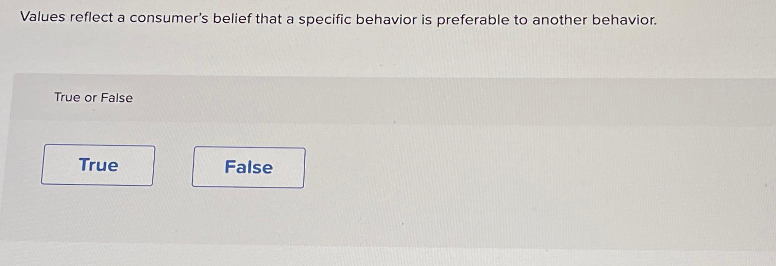  Values reflect a consumer's belief that a specific behavior is preferable