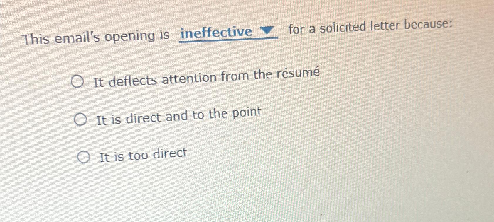  This email's opening is ineffective for a solicited letter because: It