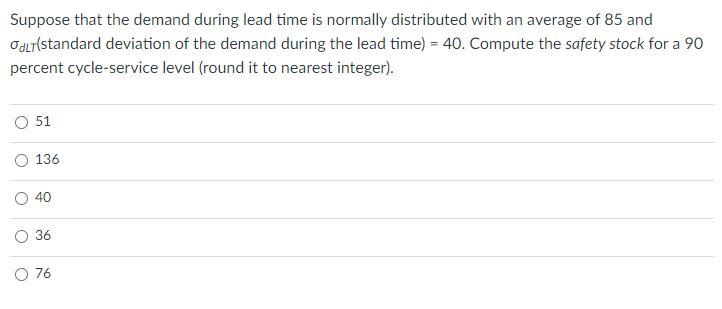  Suppose that the demand during lead time is normally distributed with