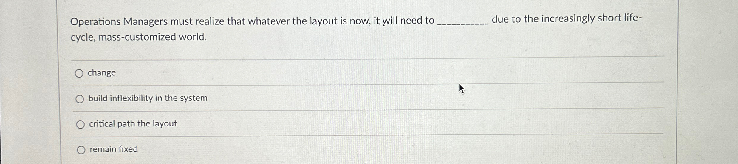  Operations Managers must realize that whatever the layout is now, it