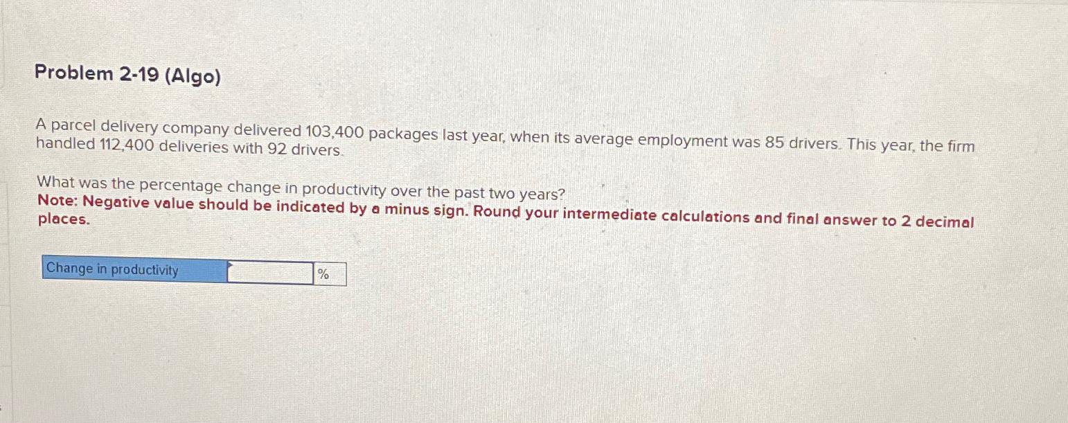  Problem 2-19(Algo) A parcel delivery company delivered 103,400 packages last year,
