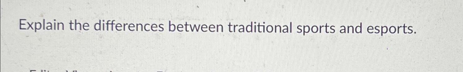  Explain the differences between traditional sports and esports. 