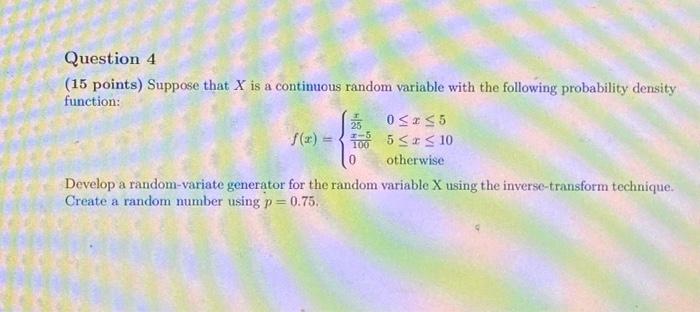  Question 4 (15 points) Suppose that X is a continuous random
