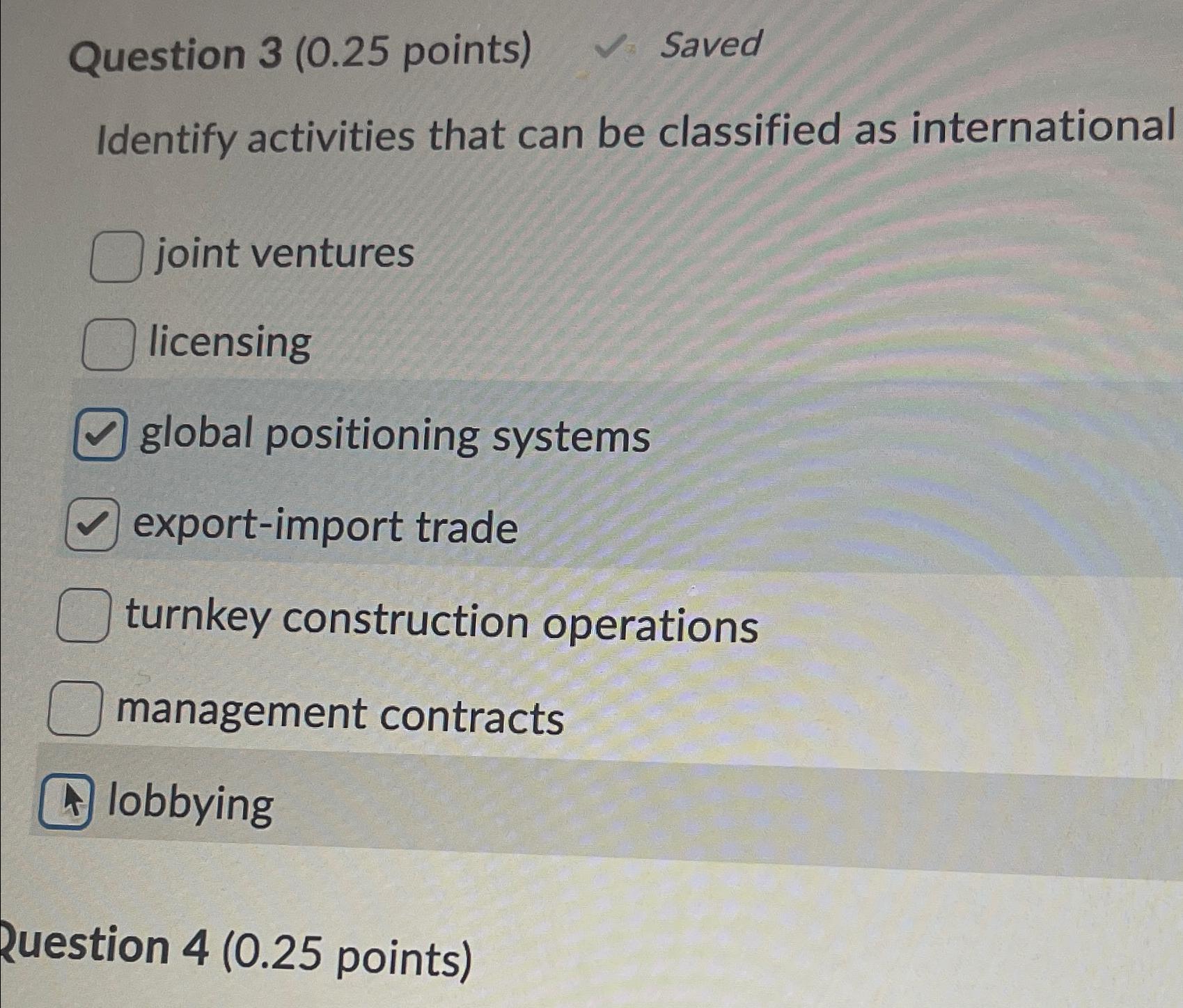  Question 3(0.25 points) Saved Identify activities that can be classified as