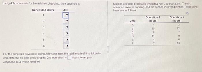 Using Johnson's rule for 2-machine scheduling, the sequence is Sox jobs