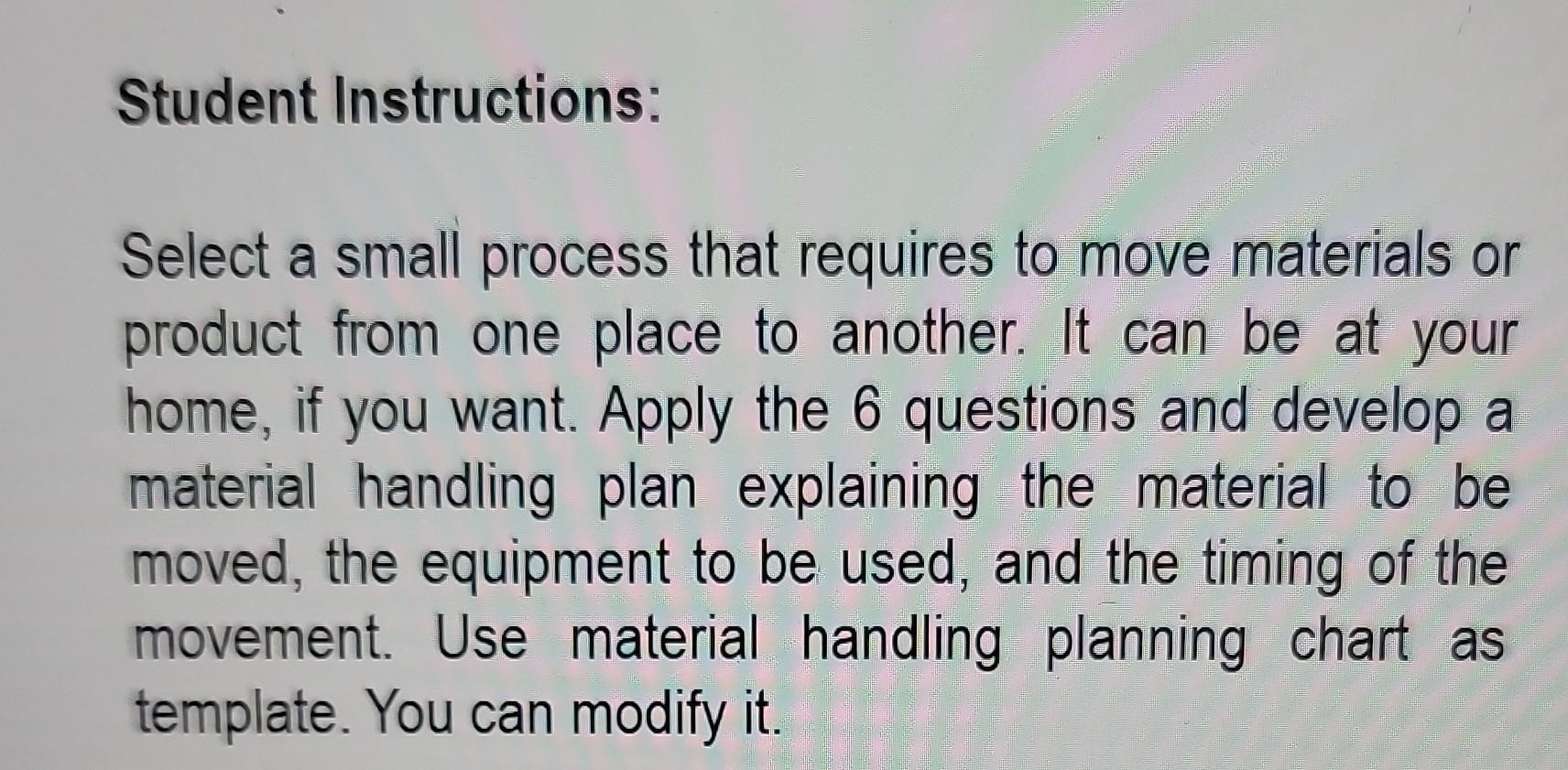  Student Instructions: Select a small process that requires to move materials