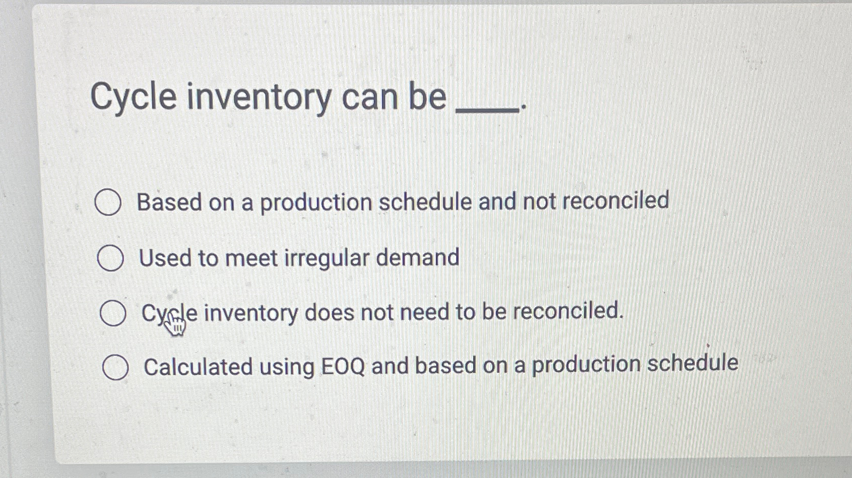  Cycle inventory can be Based on a production schedule and not