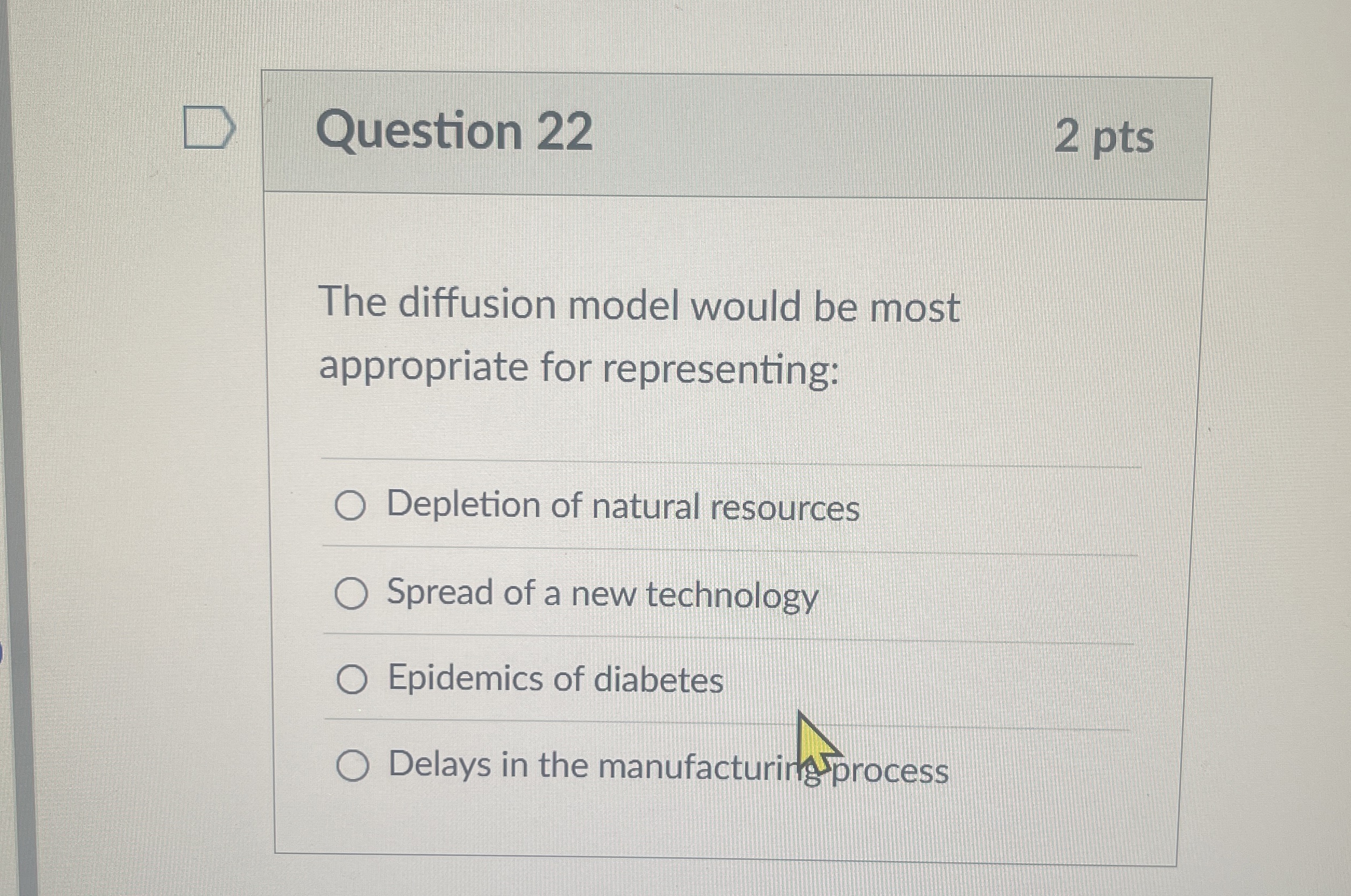  Question 22 2 pts The diffusion model would be most appropriate