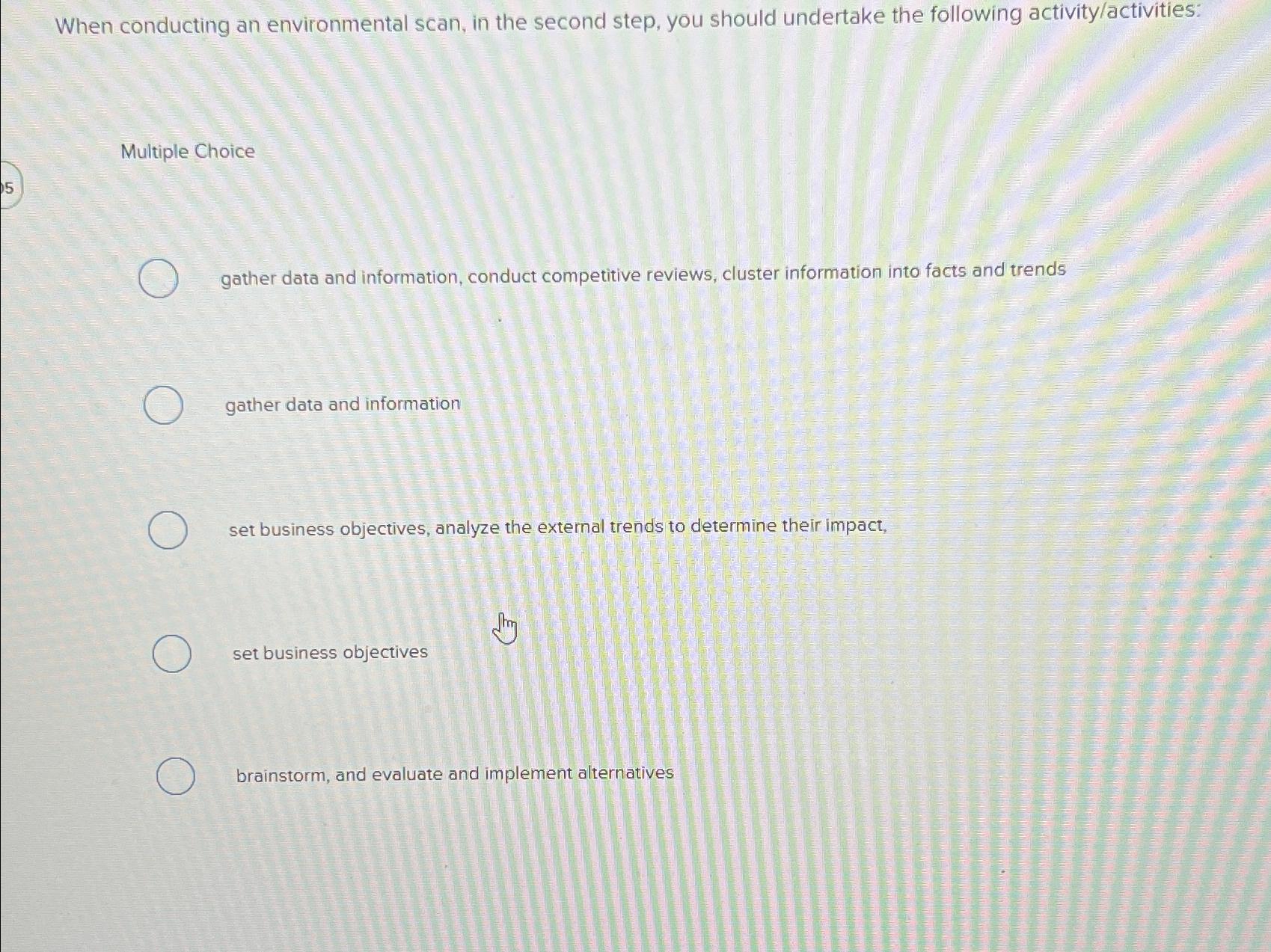  When conducting an environmental scan, in the second step, you should