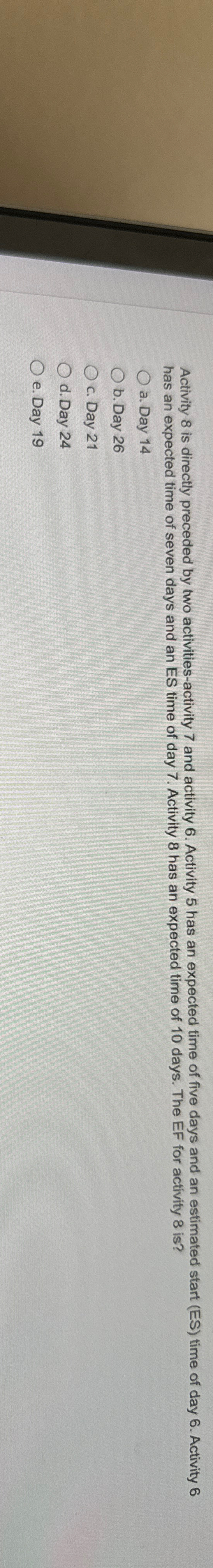  Activity 8 is directly preceded by two activities-activity 7 and activity