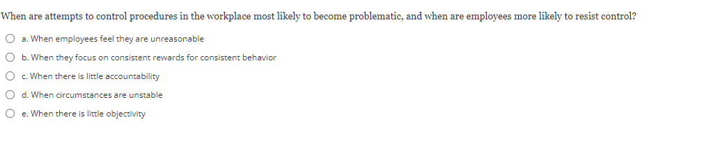 When are attempts to control procedures in the workplace most likely