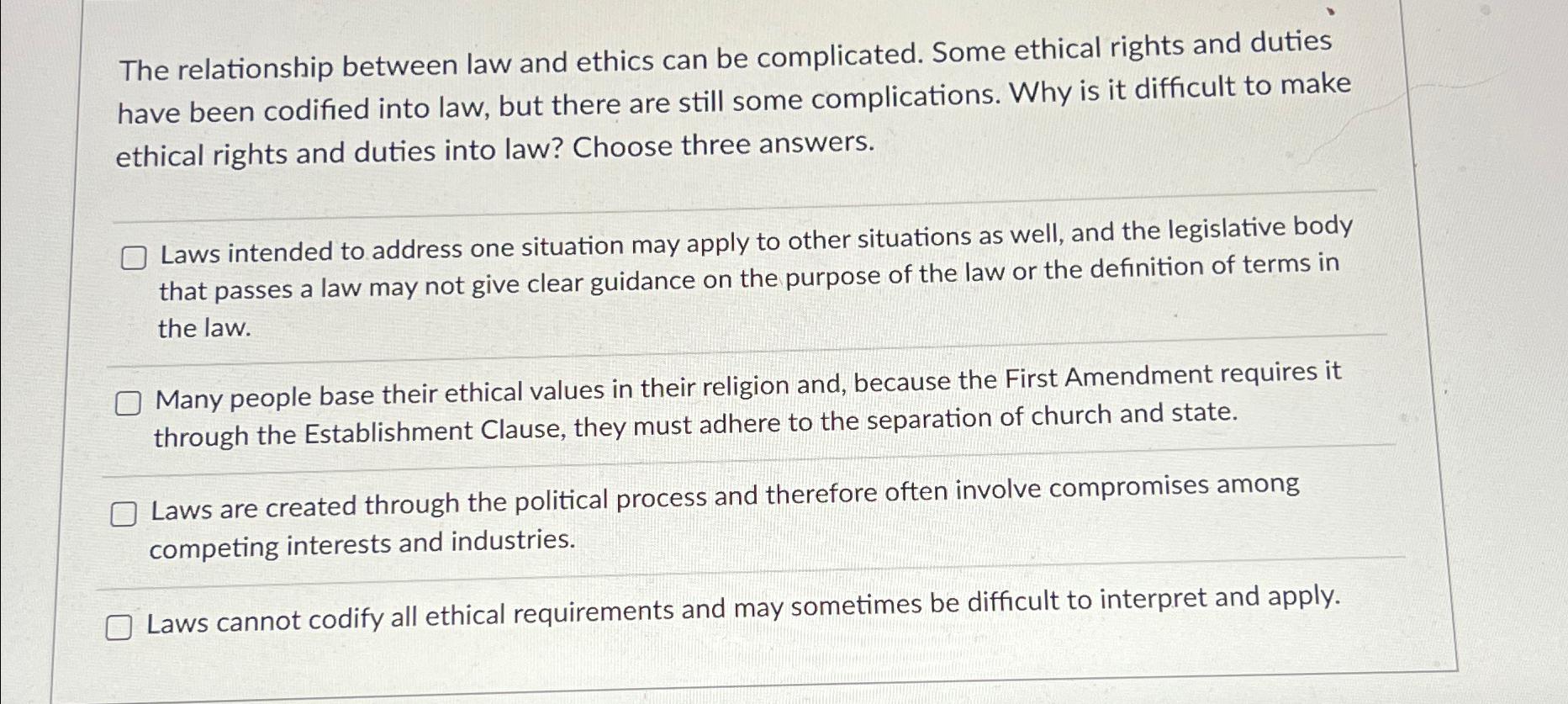 The relationship between law and ethics can be complicated. Some ethical