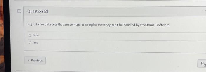  Big data are data sets that are so huge or complex