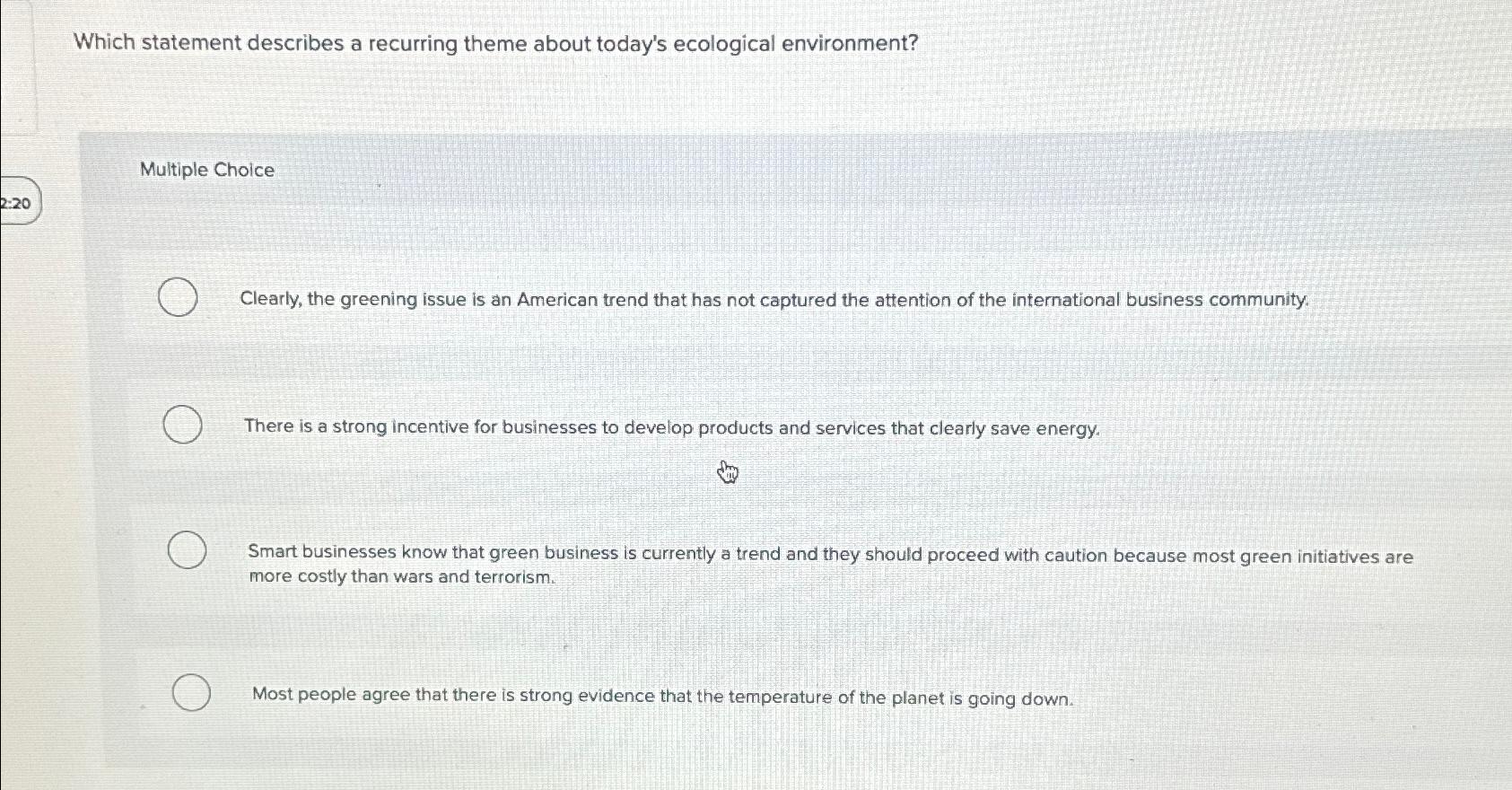  Which statement describes a recurring theme about today's ecological environment? Multiple