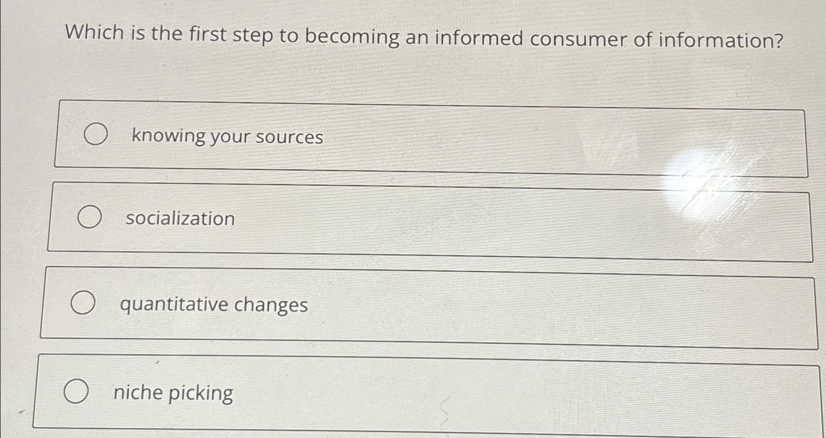  Which is the first step to becoming an informed consumer of